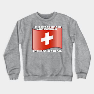 I don't know the best thing about Switzerland... Crewneck Sweatshirt